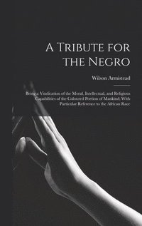 bokomslag A Tribute for the Negro