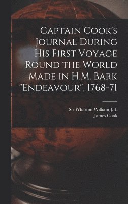 Cook, William J L Wharton - Captain Cook's Journal During his First Voyage Round the World Made in H.M. Bark "Endeavour", 1768-71, Inbunden