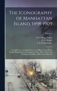 bokomslag The Iconography of Manhattan Island, 1498-1909