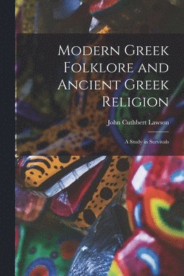 Modern Greek Folklore and Ancient Greek Religion 1