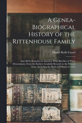 A Genea-Biographical History of the Rittenhouse Family 1