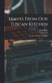bokomslag Leaves From Our Tuscan Kitchen