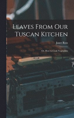 Leaves From Our Tuscan Kitchen 1