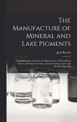 The Manufacture of Mineral and Lake Pigments 1