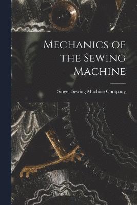 bokomslag Mechanics of the Sewing Machine