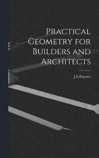 bokomslag Practical Geometry for Builders and Architects