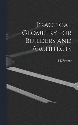 Practical Geometry for Builders and Architects 1