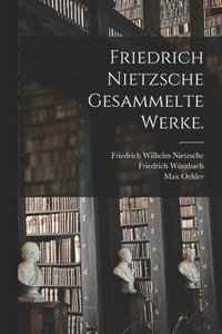 bokomslag Friedrich Nietzsche gesammelte Werke.