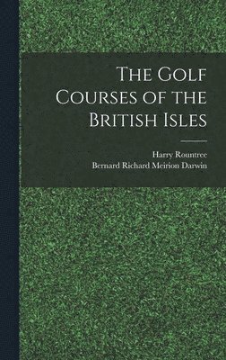 Bernard Richard Meirion Darwin, Harry Rountree - Golf Courses of the British Isles, Inbunden