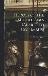 bokomslag Heroes of the Middle Ages (Alaric to Columbus)