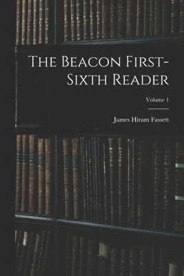 Beacon First-sixth Reader; Volume 1