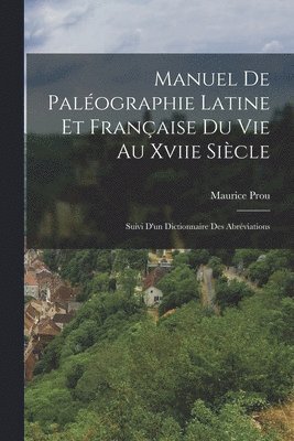 Maurice Prou - Manuel De Paléographie Latine Et Française Du Vie Au Xviie Siècle, Häftad
