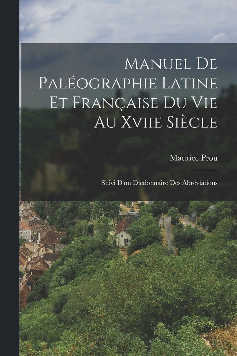 Manuel De Palographie Latine Et Franaise Du Vie Au Xviie Sicle 1