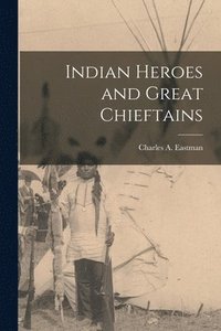 bokomslag Indian Heroes and Great Chieftains