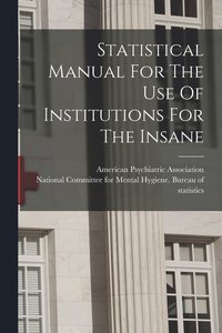 bokomslag Statistical Manual For The Use Of Institutions For The Insane