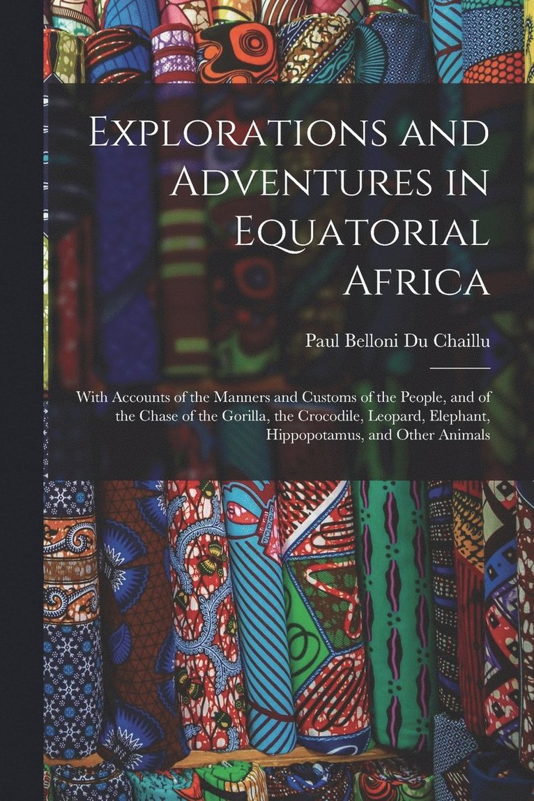 Explorations and Adventures in Equatorial Africa 1