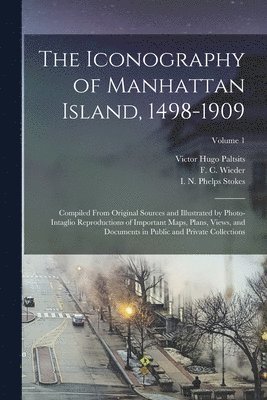 The Iconography of Manhattan Island, 1498-1909 1
