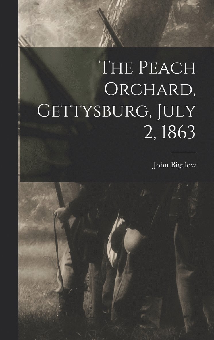 The Peach Orchard, Gettysburg, July 2, 1863 1