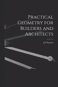 bokomslag Practical Geometry for Builders and Architects