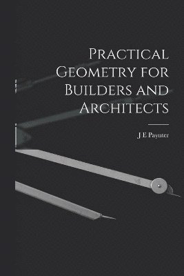 bokomslag Practical Geometry for Builders and Architects
