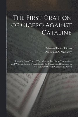 bokomslag The First Oration of Cicero Against Cataline