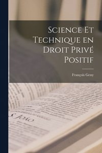 bokomslag Science et Technique en Droit Priv Positif