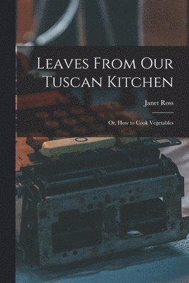 bokomslag Leaves From Our Tuscan Kitchen