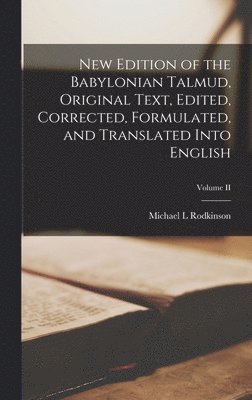 New Edition of the Babylonian Talmud, Original Text, Edited, Corrected, Formulated, and Translated into English; Volume II 1