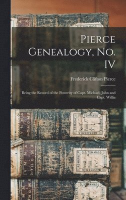 Frederick Clifton Pierce - Pierce Genealogy, no. IV, Inbunden