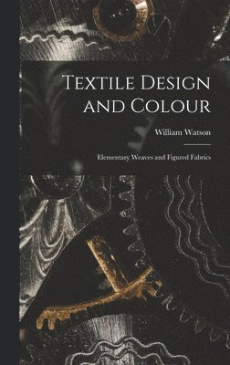 William Watson - Textile Design and Colour, Inbunden