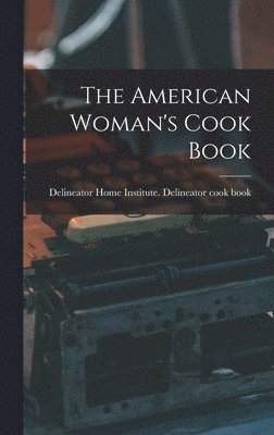 bokomslag The American Woman's Cook Book