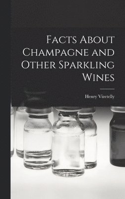 bokomslag Facts About Champagne and Other Sparkling Wines