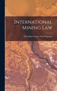 bokomslag International Mining Law