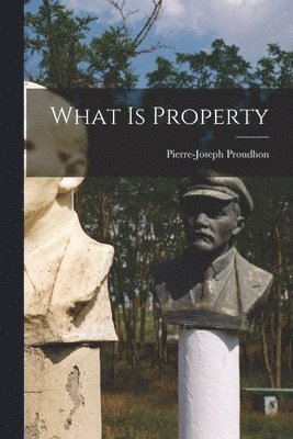 Pierre-Joseph Proudhon - What is Property, Häftad