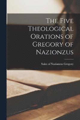 bokomslag Five Theological Orations of Gregory of Nazionzus