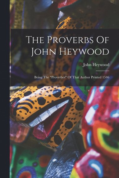 bokomslag The Proverbs Of John Heywood