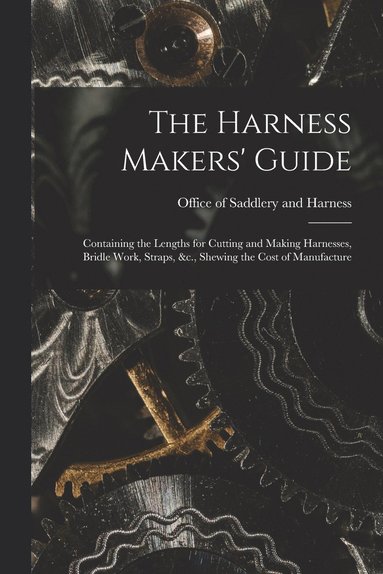 bokomslag The Harness Makers' Guide