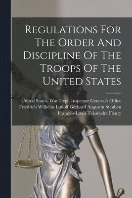bokomslag Regulations For The Order And Discipline Of The Troops Of The United States
