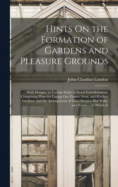 bokomslag Hints On the Formation of Gardens and Pleasure Grounds