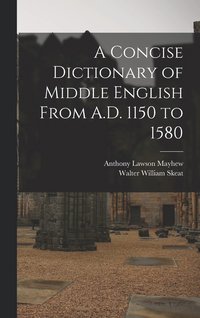 bokomslag A Concise Dictionary of Middle English From A.D. 1150 to 1580