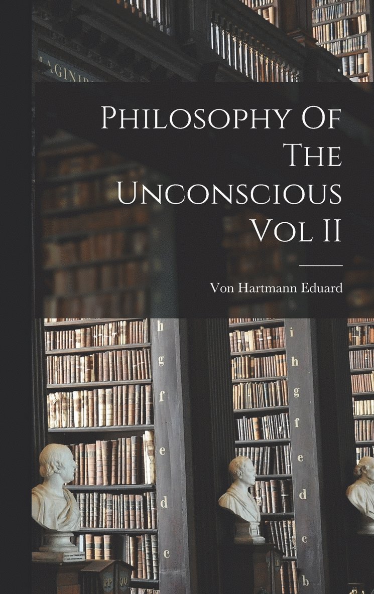 Philosophy Of The Unconscious Vol II 1