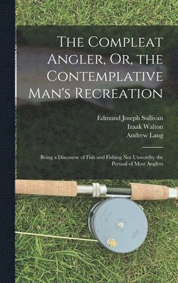 The Compleat Angler, Or, the Contemplative Man's Recreation 1