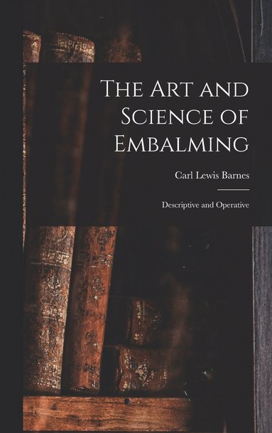 bokomslag The Art and Science of Embalming