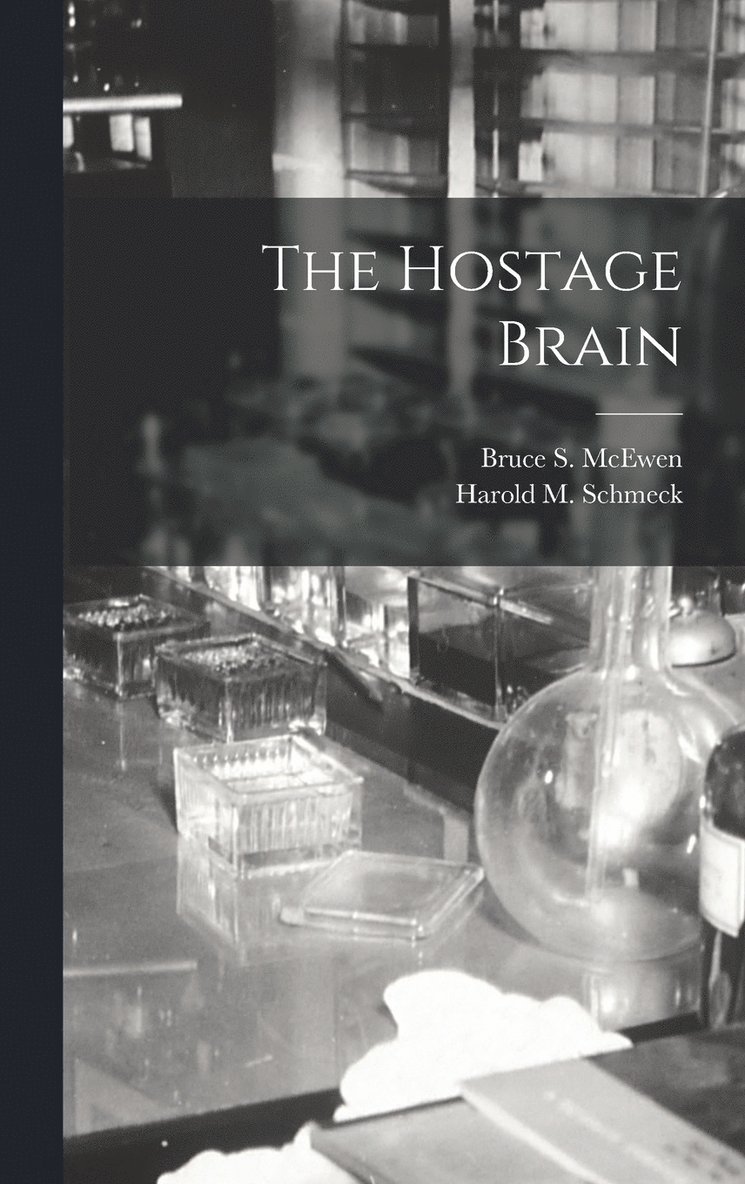 Bruce S McEwen, Bruce S. McEwen - Hostage Brain, Inbunden