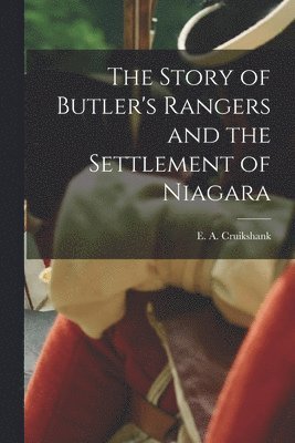 bokomslag The Story of Butler's Rangers and the Settlement of Niagara