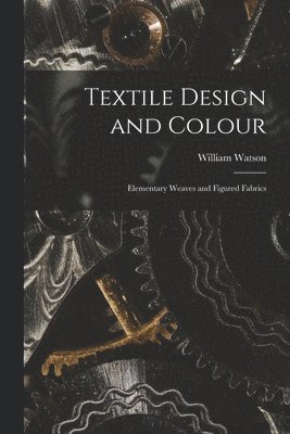 William Watson - Textile Design and Colour, Häftad