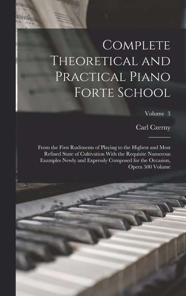 bokomslag Complete Theoretical and Practical Piano Forte School