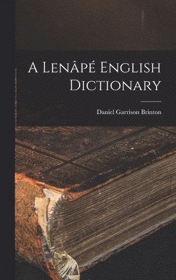 Daniel Garrison Brinton - Lenâpé English Dictionary, Inbunden