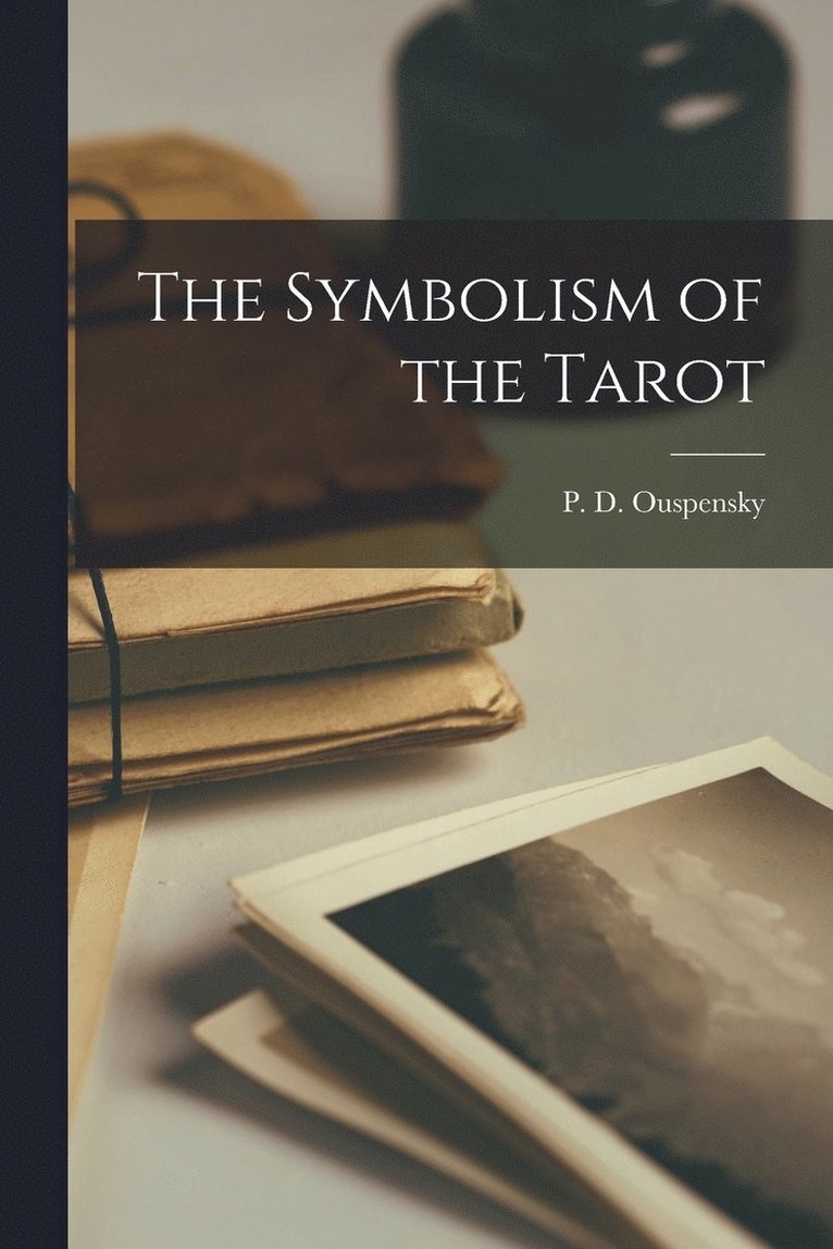 P D Ouspensky, P. D. Ouspensky - Symbolism of the Tarot, Häftad