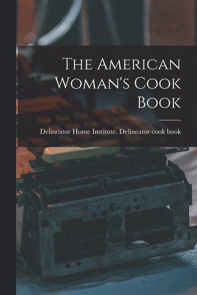 bokomslag American Woman's Cook Book